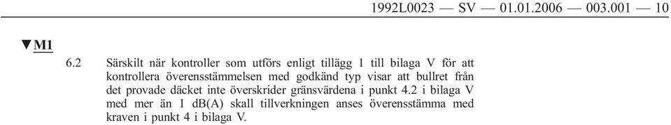 överensstämmelsen med godkänd typ visar att bullret från det provade däcket inte