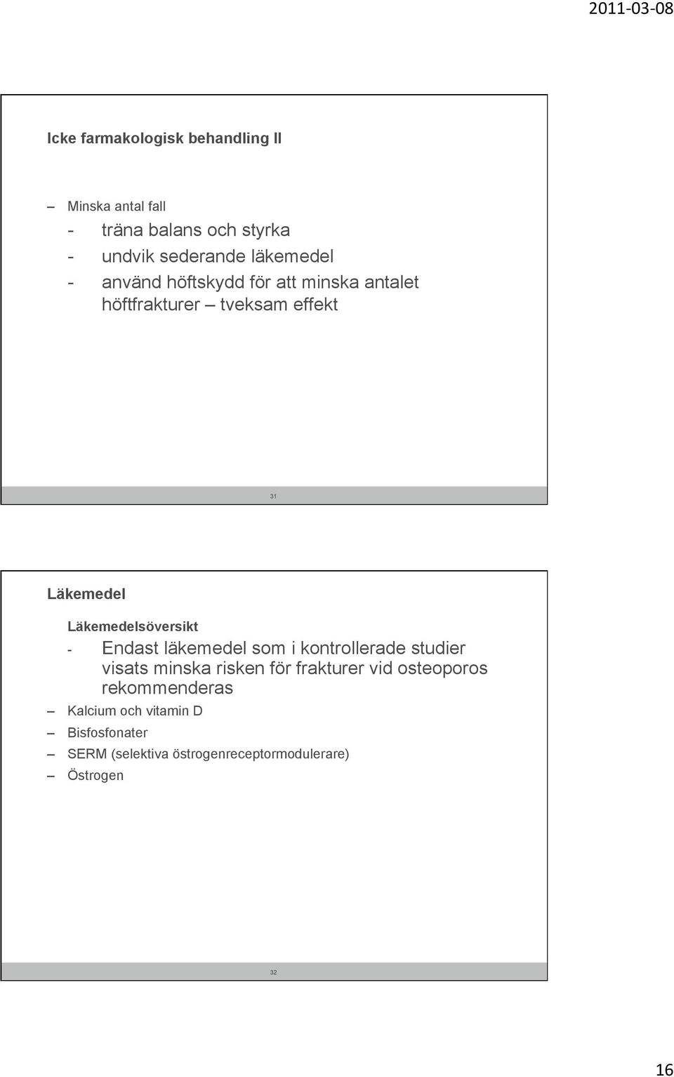 Läkemedelsöversikt - Endast läkemedel som i kontrollerade studier visats minska risken för frakturer