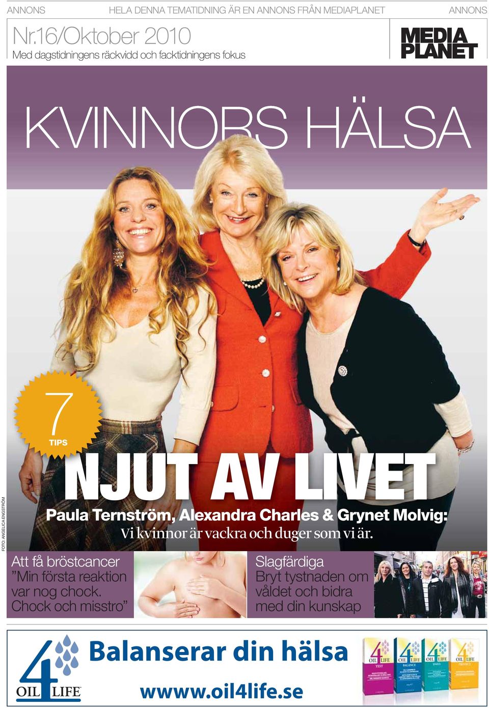 ENGSTRÖM NJUT AV LIVET Paula Ternström, Alexandra Charles & Grynet Molvig: Vi kvinnor är vackra och duger som vi är.