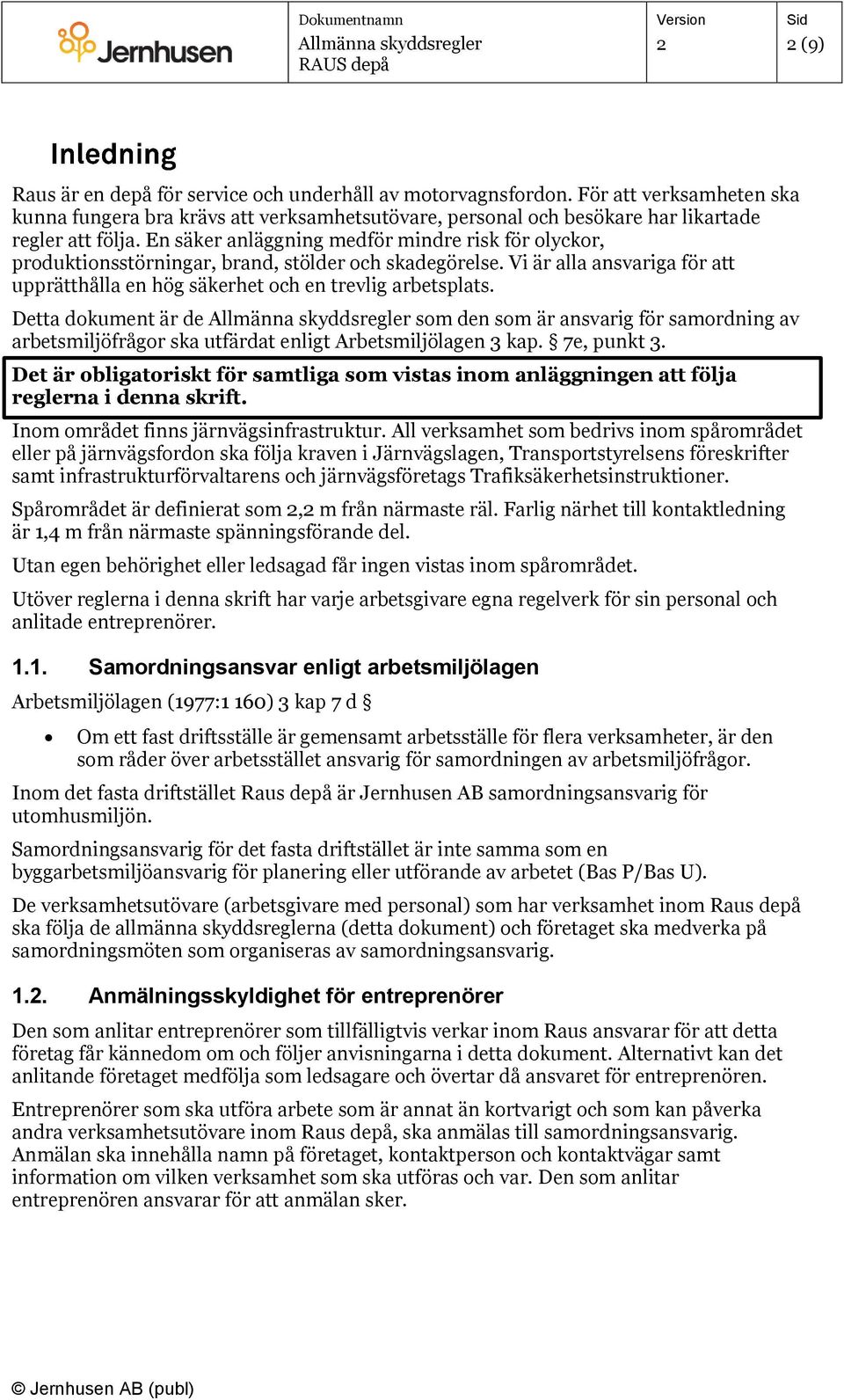 Detta dokument är de som den som är ansvarig för samordning av arbetsmiljöfrågor ska utfärdat enligt Arbetsmiljölagen 3 kap. 7e, punkt 3.