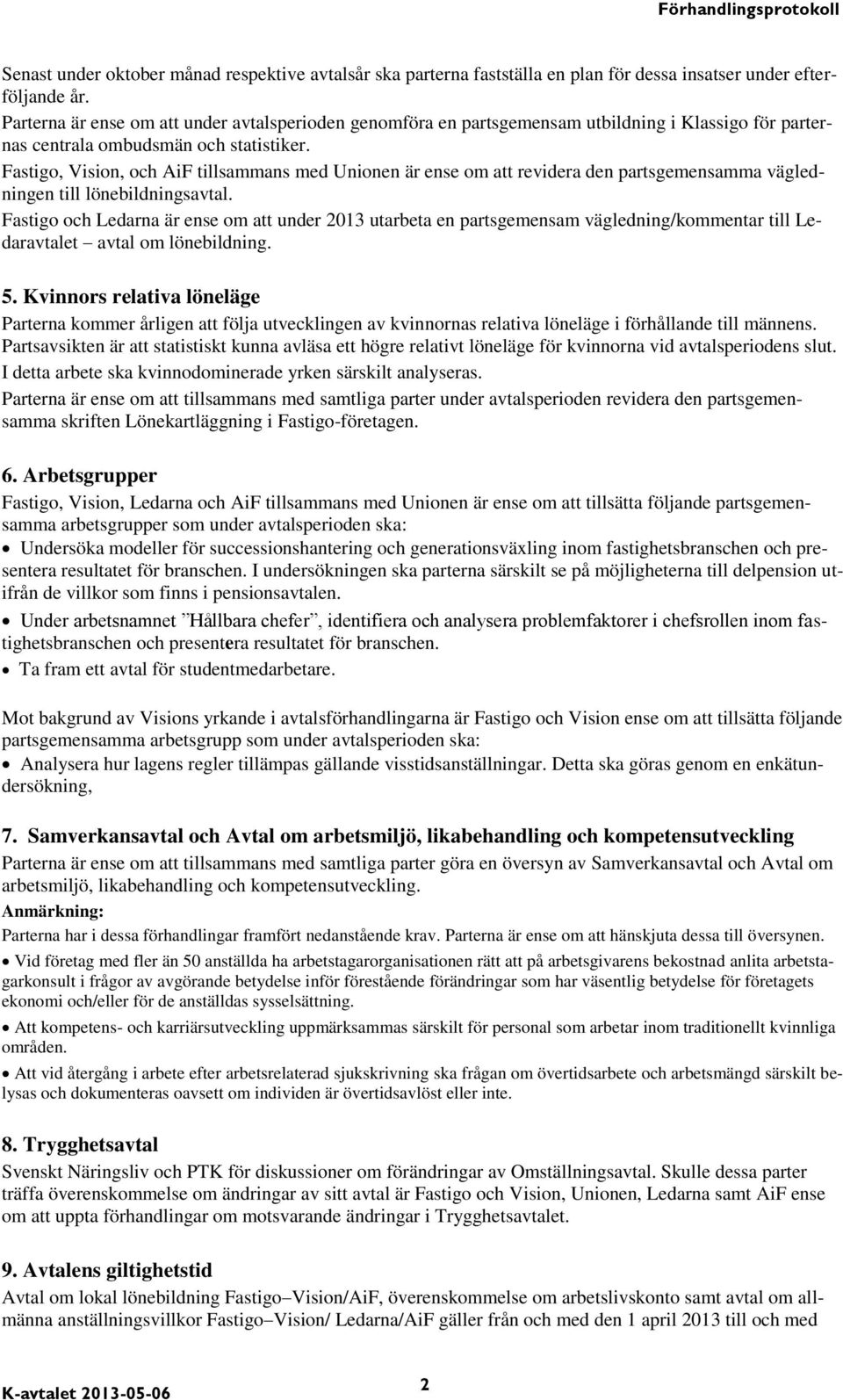 Fastigo, Vision, och AiF tillsammans med Unionen är ense om att revidera den partsgemensamma vägledningen till lönebildningsavtal.