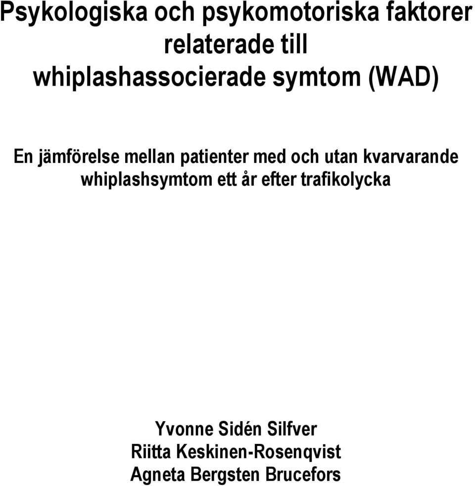 med och utan kvarvarande whiplashsymtom ett år efter