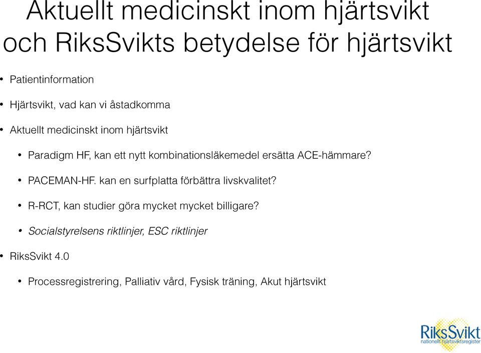 ACE-hämmare? PACEMAN-HF. kan en surfplatta förbättra livskvalitet? R-RCT, kan studier göra mycket mycket billigare?