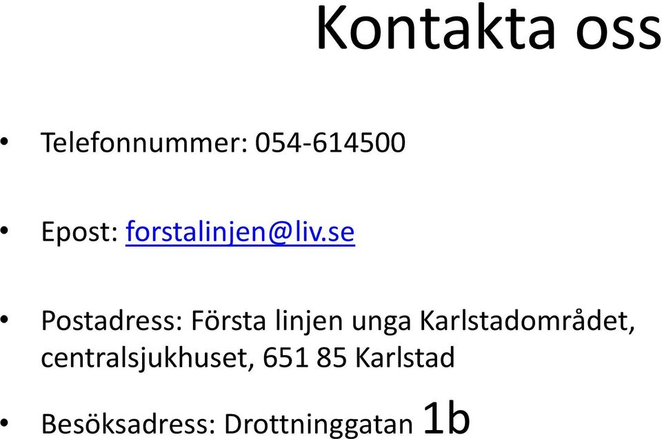 se Postadress: Första linjen unga