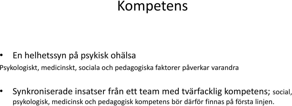 insatser från ett team med tvärfacklig kompetens; social,