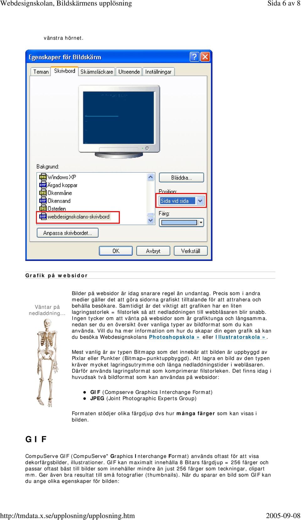 Samtidigt är det viktigt att grafiken har en liten lagringsstorlek = filstorlek så att nedladdningen till webbläsaren blir snabb.