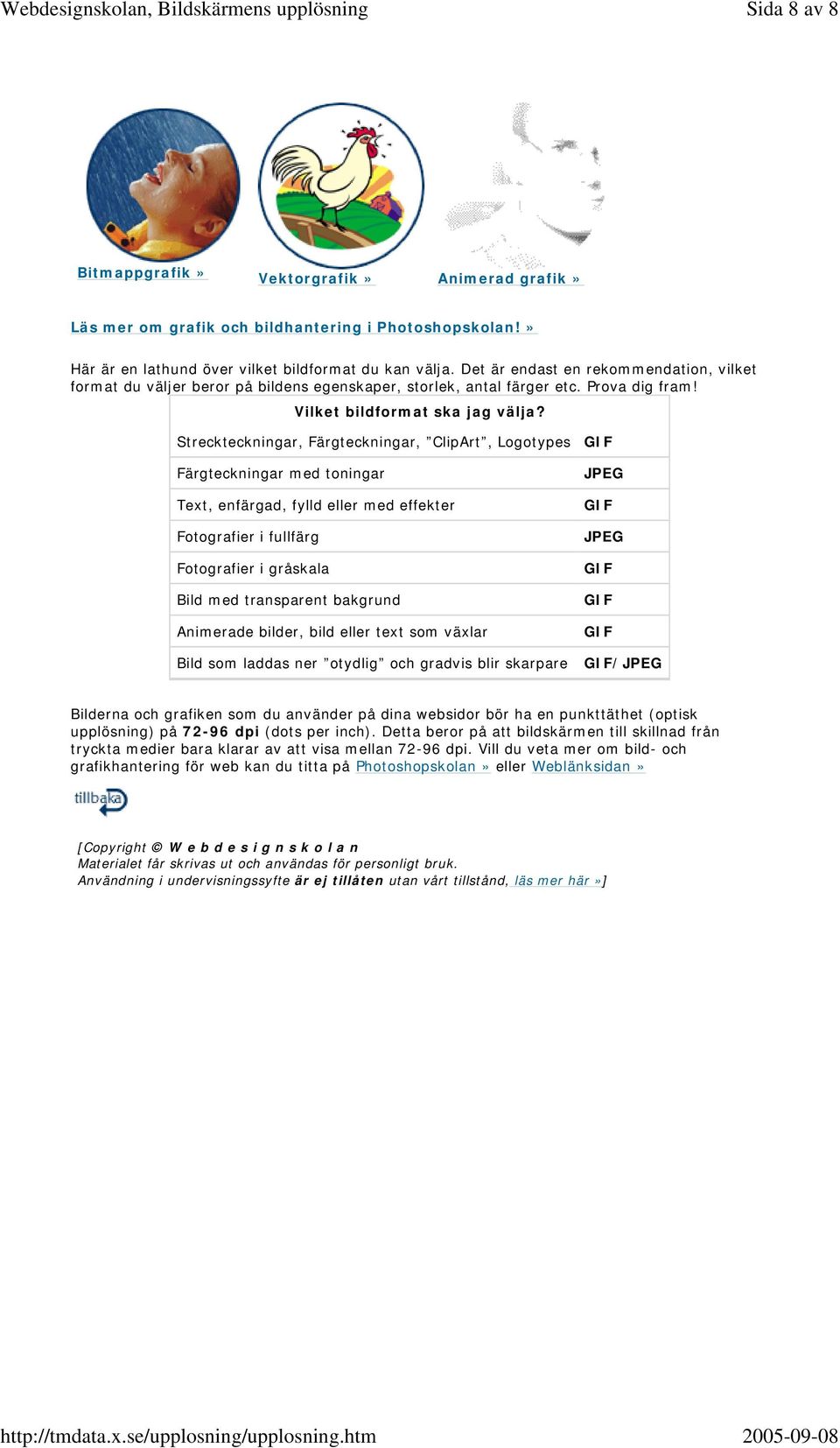 Streckteckningar, Färgteckningar, ClipArt, Logotypes Färgteckningar med toningar Text, enfärgad, fylld eller med effekter Fotografier i fullfärg Fotografier i gråskala Bild med transparent bakgrund