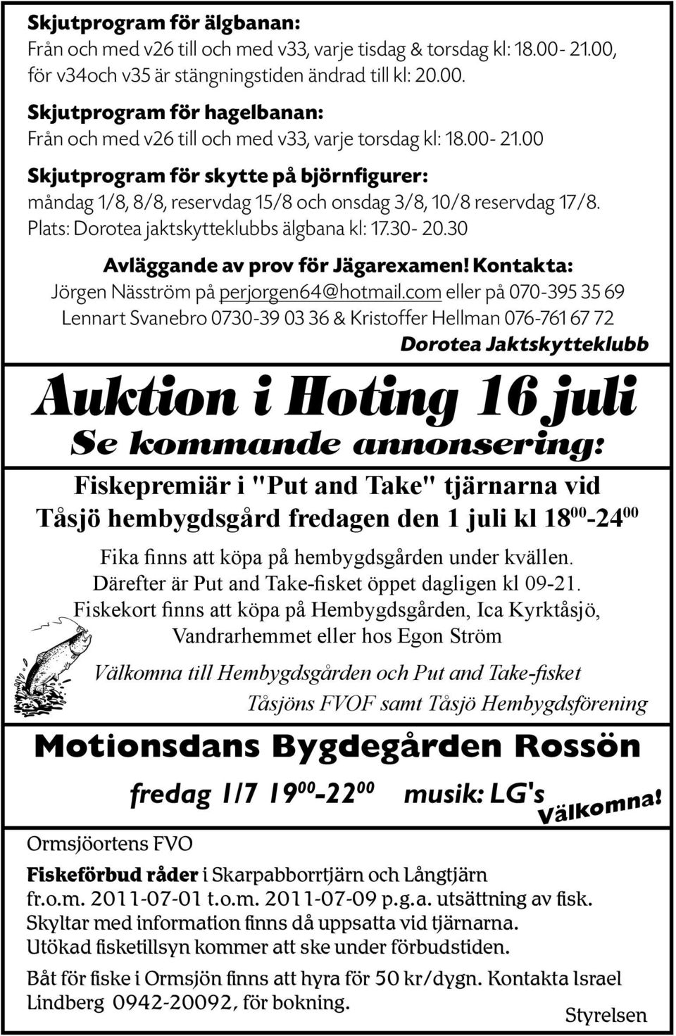 30 Avläggande av prov för Jägarexamen! Kontakta: Jörgen Näsström på perjorgen64@hotmail.