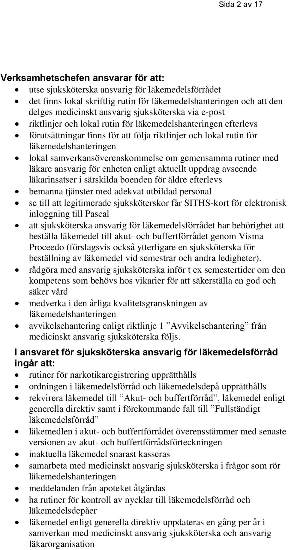 samverkansöverenskommelse om gemensamma rutiner med läkare ansvarig för enheten enligt aktuellt uppdrag avseende läkarinsatser i särskilda boenden för äldre efterlevs bemanna tjänster med adekvat