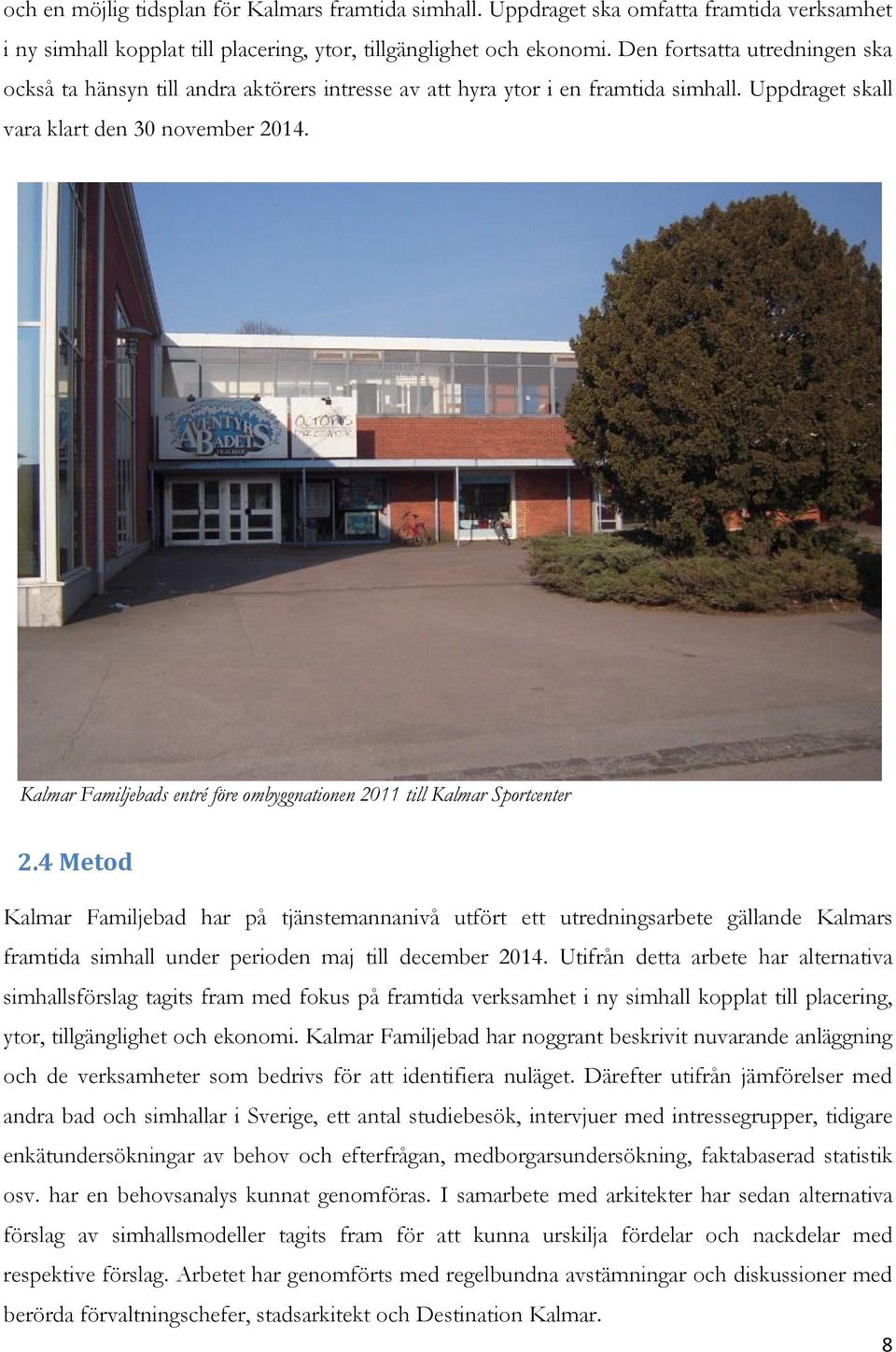 Kalmar Familjebads entré före ombyggnationen 2011 till Kalmar Sportcenter 2.