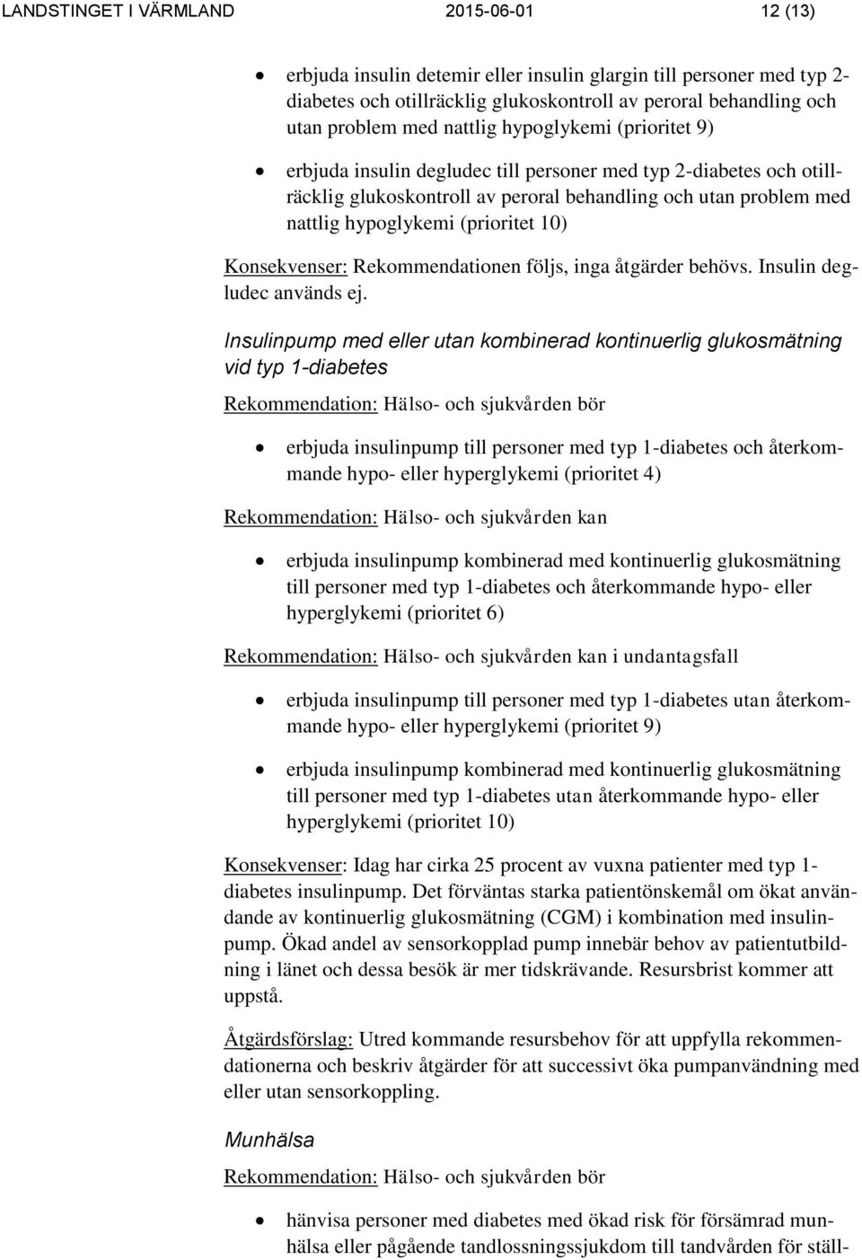 10) Insulin degludec används ej.