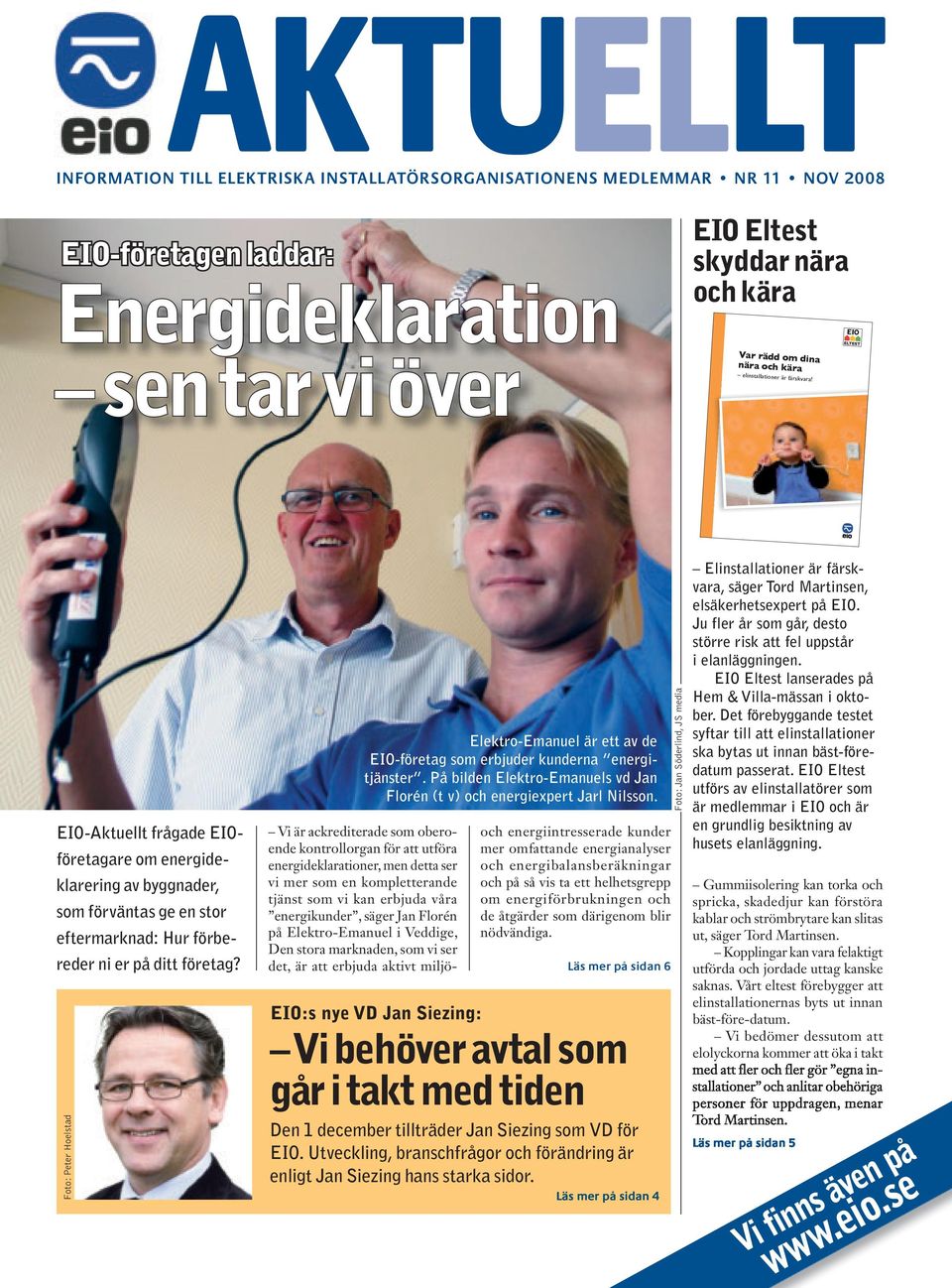 Foto: Peter Hoelstad Elektro-Emanuel är ett av de EIO-företag som erbjuder kunderna energitjänster. På bilden Elektro-Emanuels vd Jan Florén (t v) och energiexpert Jarl Nilsson.