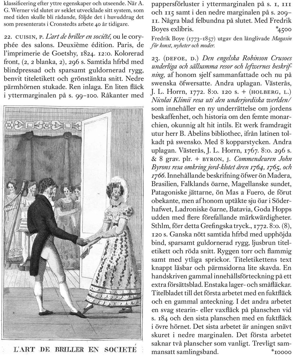 L art de briller en société, ou le coryphée des salons. Deuxième édition. Paris, de l imprimerie de Goetshy, 1824. 12: o. Kolorerad front, (2, 2 blanka, 2), 296 s.