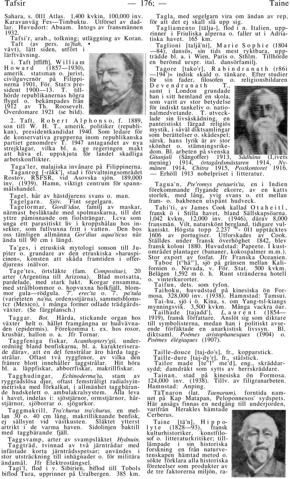 jurist, civilguvcrnör på Filippinerna 1901, För. Stat:s president 1900 13. T. tillhörde republikanernas högra flygel o. bekämpades från 1912 av Th. Roosevelt. Överdomare 1921 (se bild). 2.