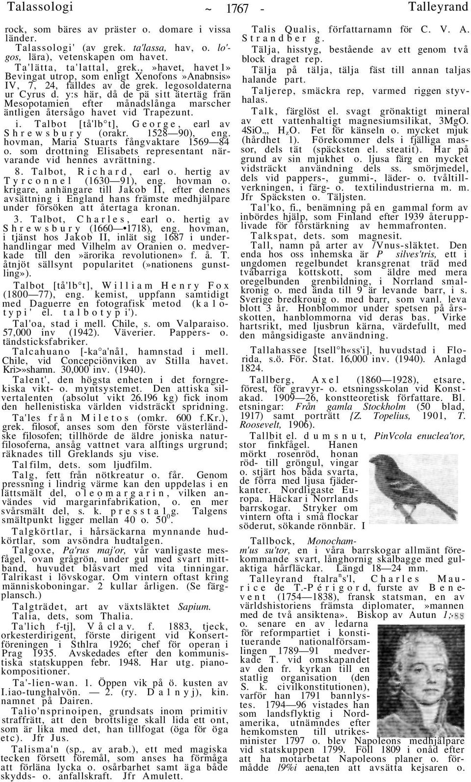 y:s här, då de pä sitt ätertäg frän Mesopotamien efter månadslånga marscher äntligen återsågo havet vid Trapezunt. i. Talbot [tå'lb t], George, earl av Shrewsbury (orakr. 1528 90), eng.