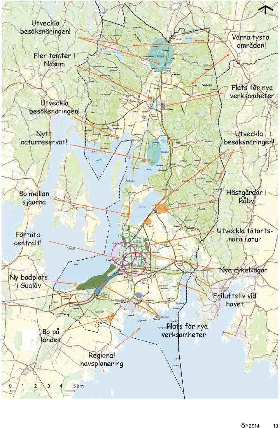 Östad Grustäkt Hultagården Marieholm Rammsjön Lillesjö Rammsjödal Tornbacken Björkhem Far Ola torp Värna tysta områden Utveckla besöksnäringen Kullen Högahult Bjäret Västanåberget Järbäck Växthus