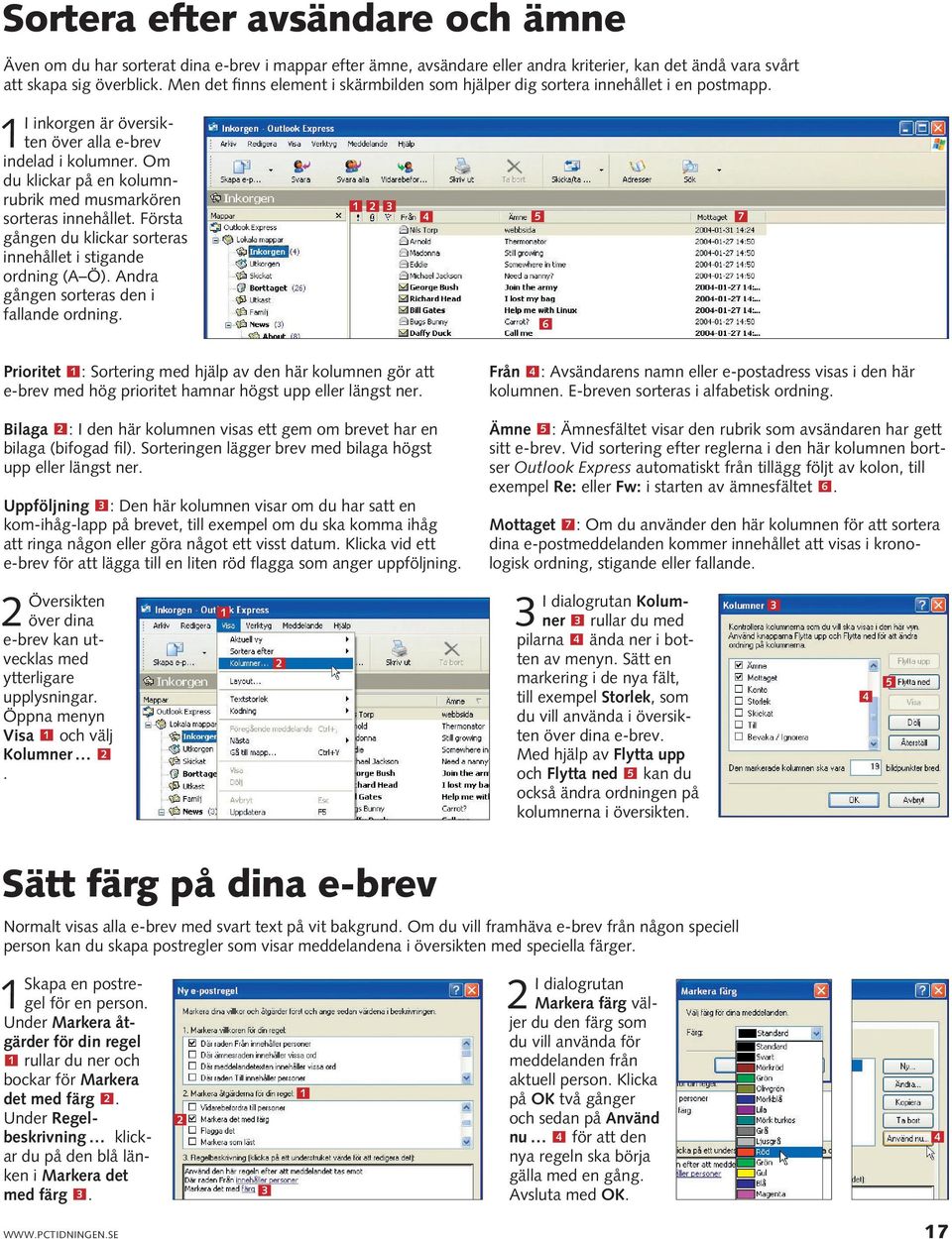 Även om du har sorterat dina e-brev i mappar efter ämne, avsändare eller andra kriterier, kan det ändå vara svårt att skapa sig överblick.