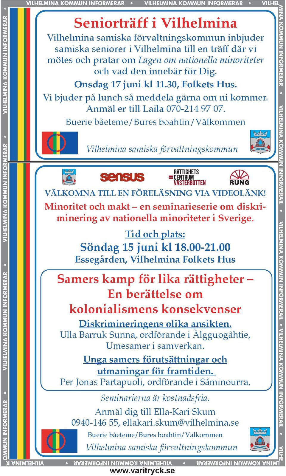 samiska förvaltningskommun inbjuder samiska seniorer i Vilhelmina till en träff där vi mötes och pratar om Lagen om nationella minoriteter och vad den innebär för Dig. Onsdag 17 juni kl 11.