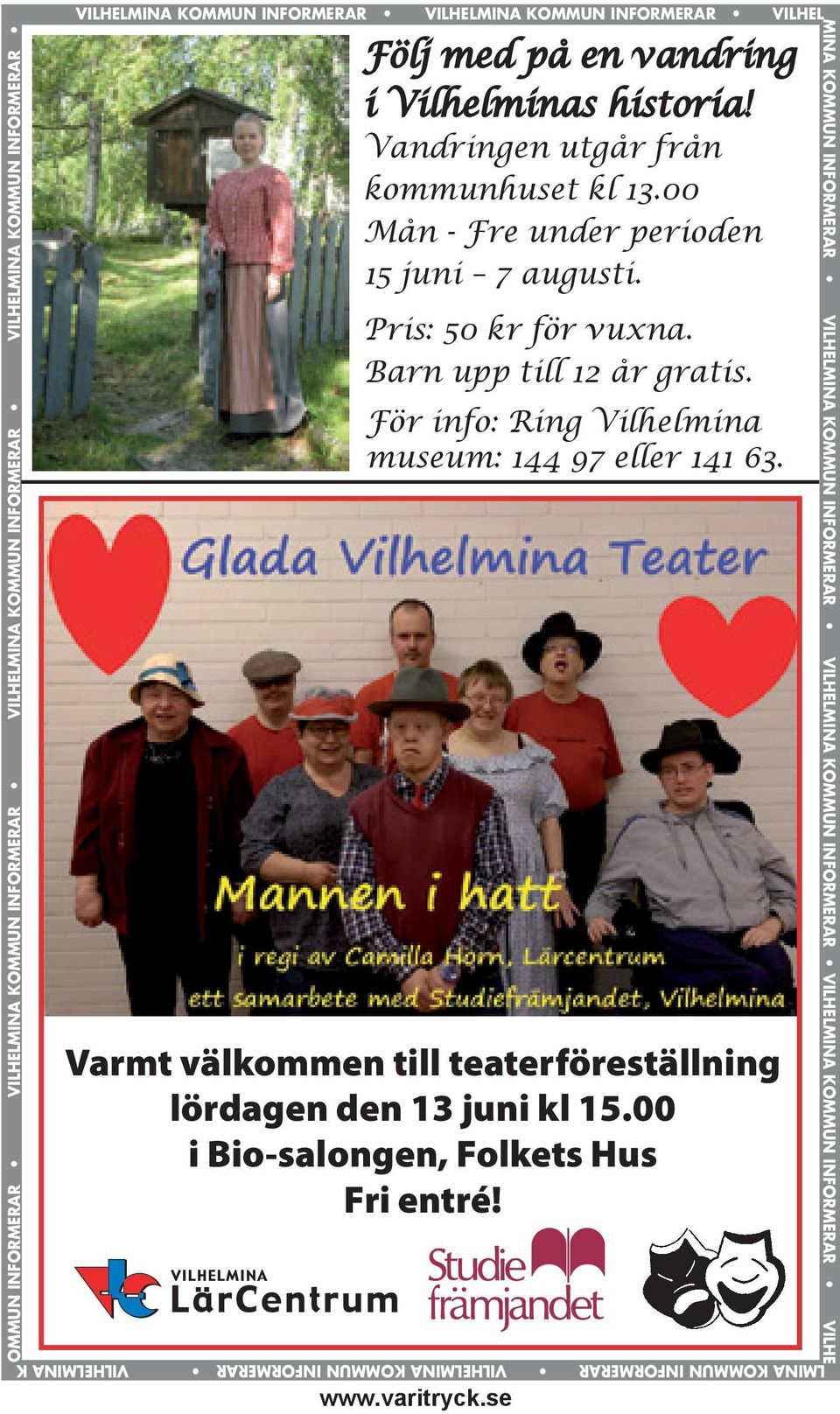 Följ med på en vandring i Vilhelminas historia! Vandringen utgår från kommunhuset kl 13.00 Mån - Fre under perioden 15 juni 7 augusti. Pris: 50 kr för vuxna.