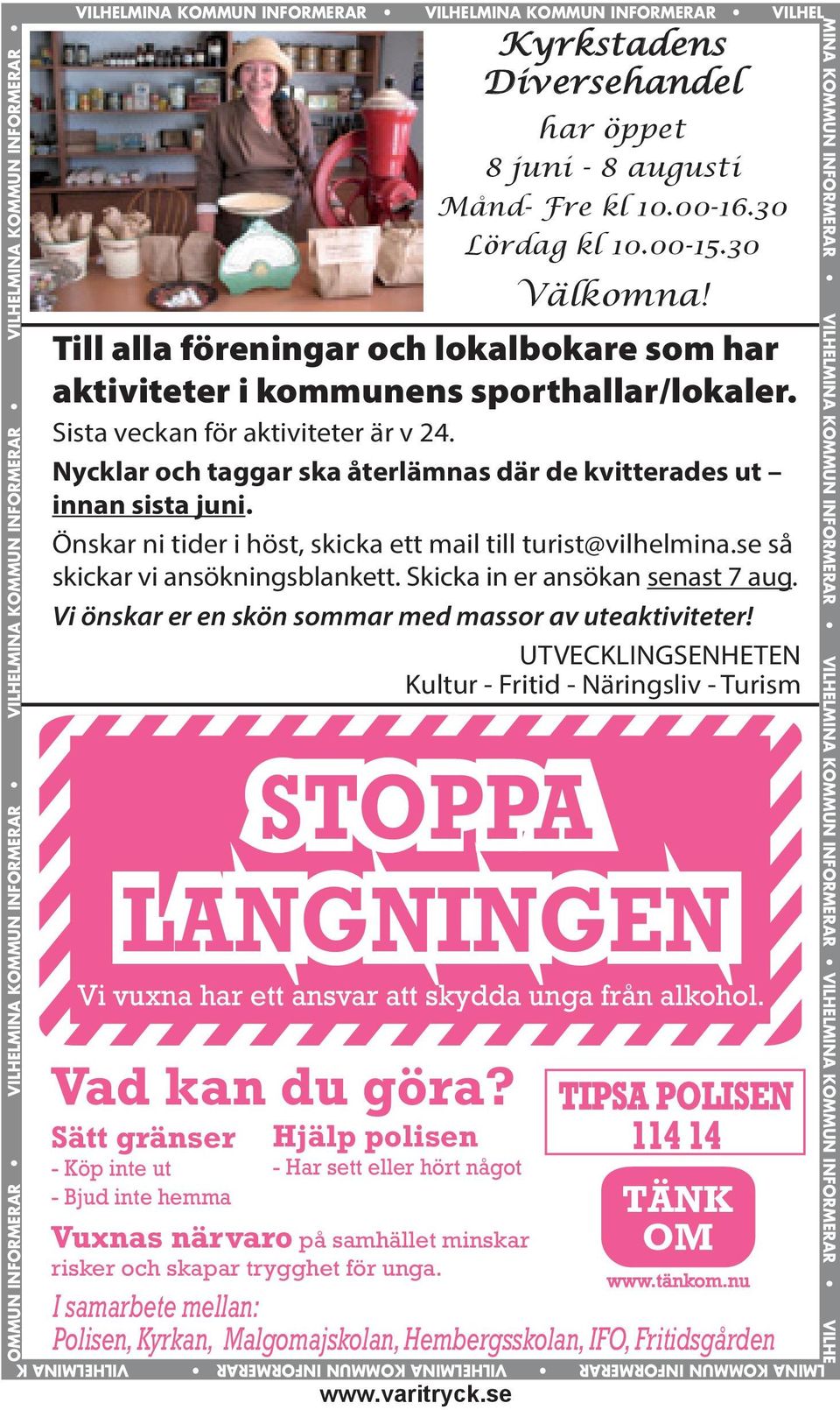 se VILHELMINA KOMMUN INFORMERAR Kyrkstadens Diversehandel har öppet 8 juni - 8 augusti Månd- Fre kl 10.00-16.30 Lördag kl 10.00-15.30 Välkomna!