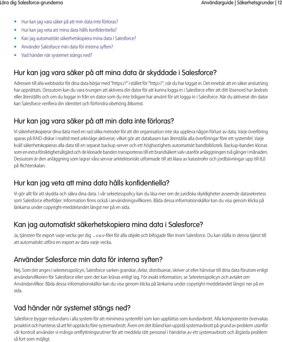 Hur kan jag vara säker på att mina data är skyddade i Salesforce? Adressen till alla webbsidor för dina data börjar med https:// i stället för http://, när du har loggat in.