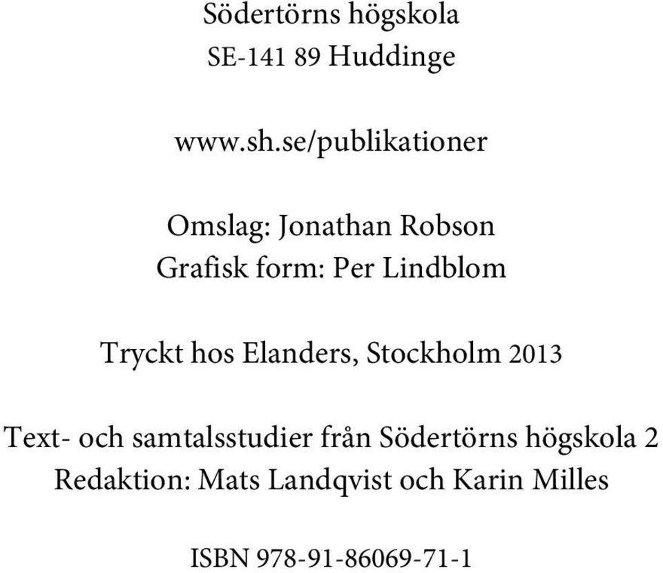 Lindblom Tryckt hos Elanders, Stockholm 2013 Text- och
