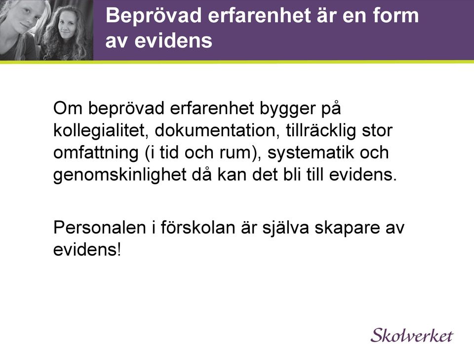 omfattning (i tid och rum), systematik och genomskinlighet då kan