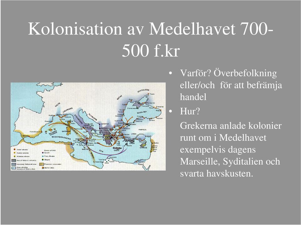 Grekerna anlade kolonier runt om i Medelhavet