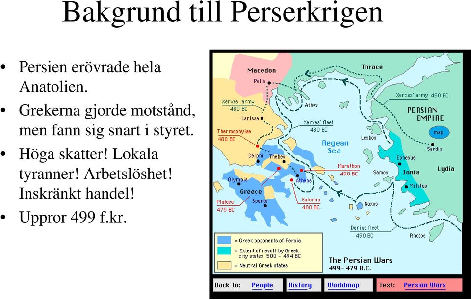 Grekerna gjorde motstånd, men fann sig snart i