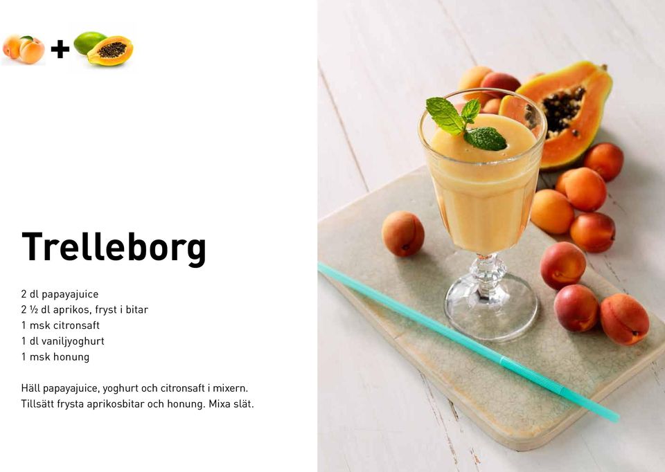 honung Häll papayajuice, yoghurt och citronsaft i