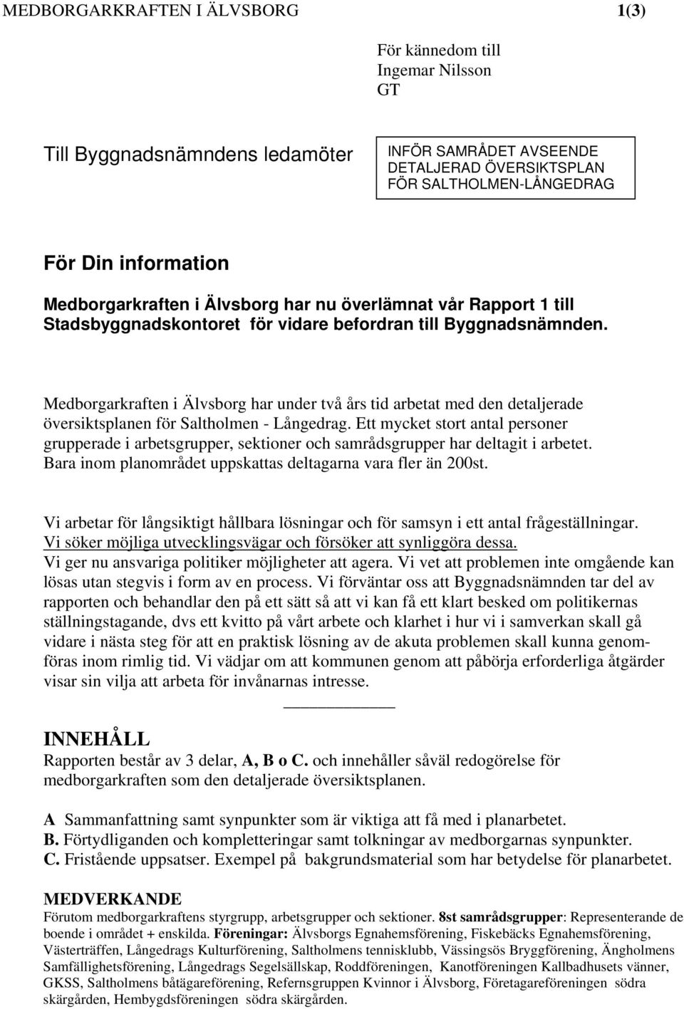 Medborgarkraften i Älvsborg har under två års tid arbetat med den detaljerade översiktsplanen för Saltholmen - Långedrag.