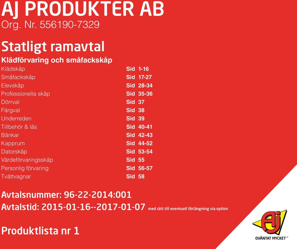 Professionella skåp Sid 35-36 Dörrval Sid 37 Färgval Sid 38 Underreden Sid 39 Tillbehör & lås Sid 40-41 Bänkar Sid 42-43