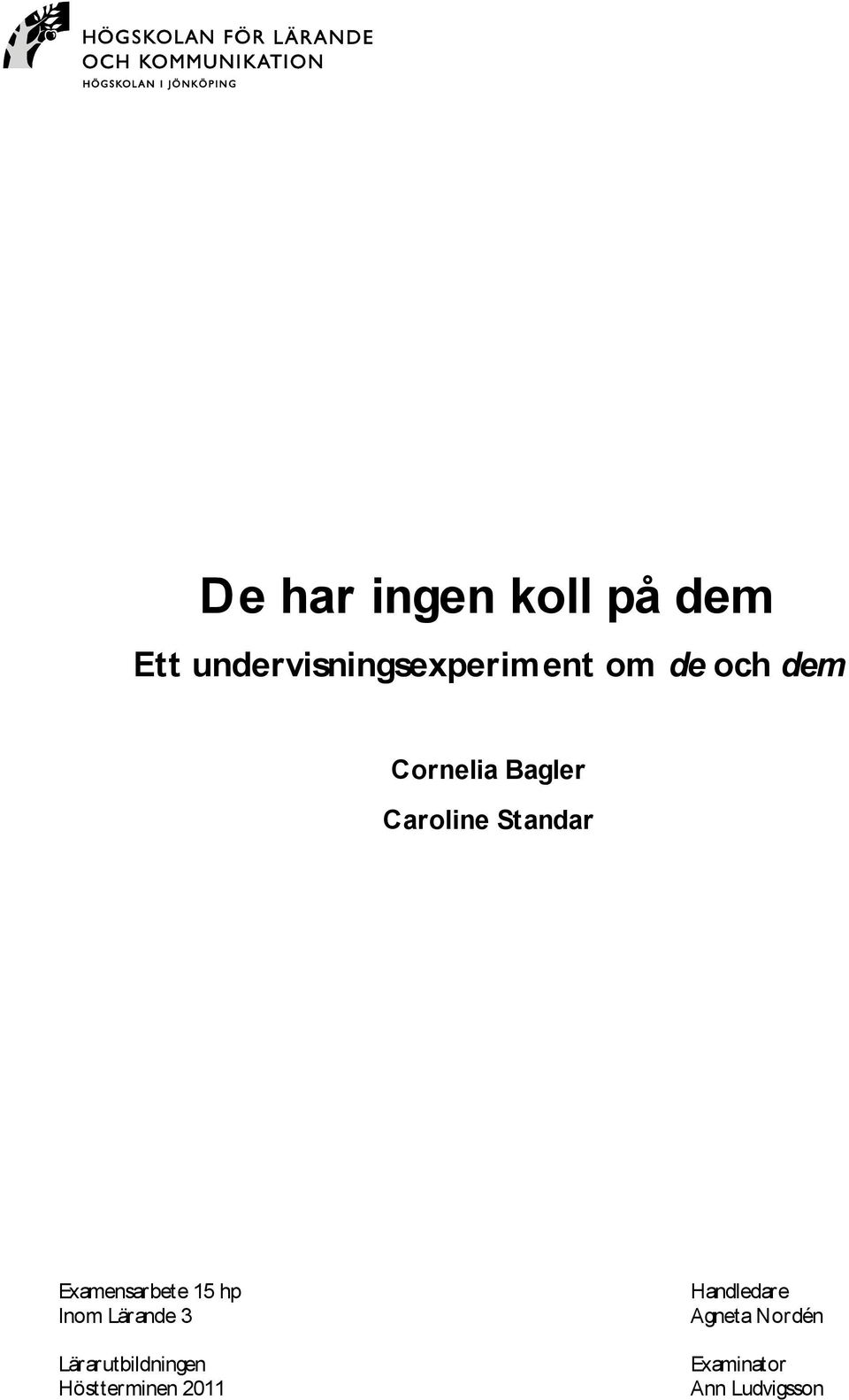 Examensarbete 15 hp Inom Lärande 3 Lärarutbildningen