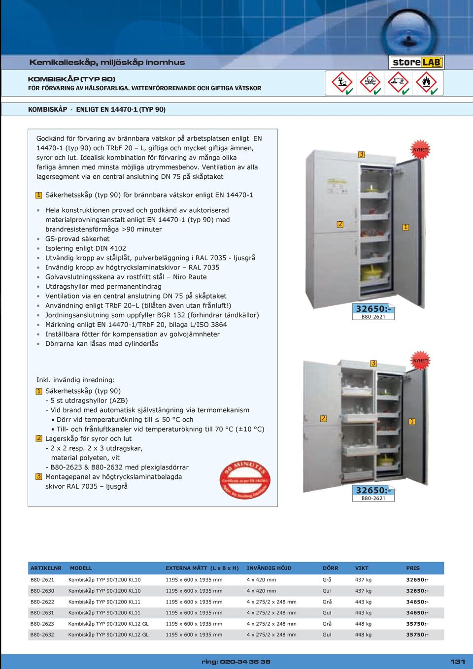 Ventilation av alla lagersegment via en central anslutning DN 75 på skåptaket 3 1 Säkerhetsskåp (typ 90) för brännbara vätskor enligt EN 14470-1 Hela konstruktionen provad och godkänd av auktoriserad