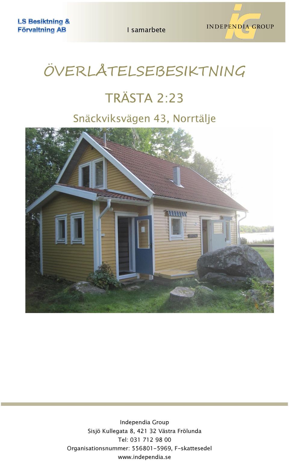 Kullegata 8, 421 32 Västra Frölunda Tel: 031 712 98 00