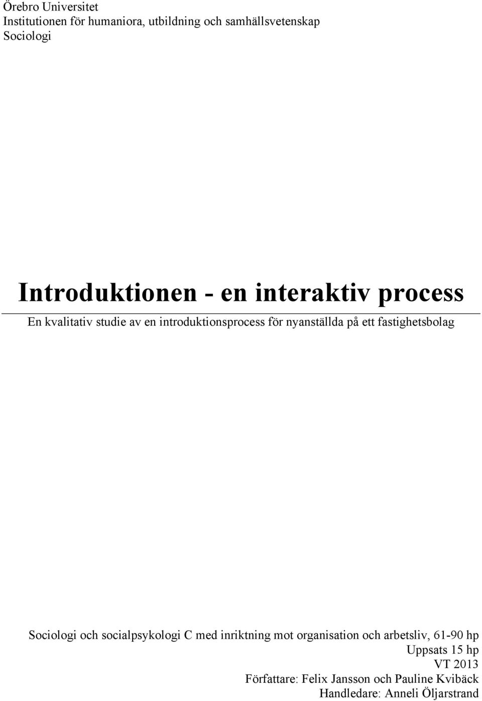 nyanställda på ett fastighetsbolag Sociologi och socialpsykologi C med inriktning mot organisation