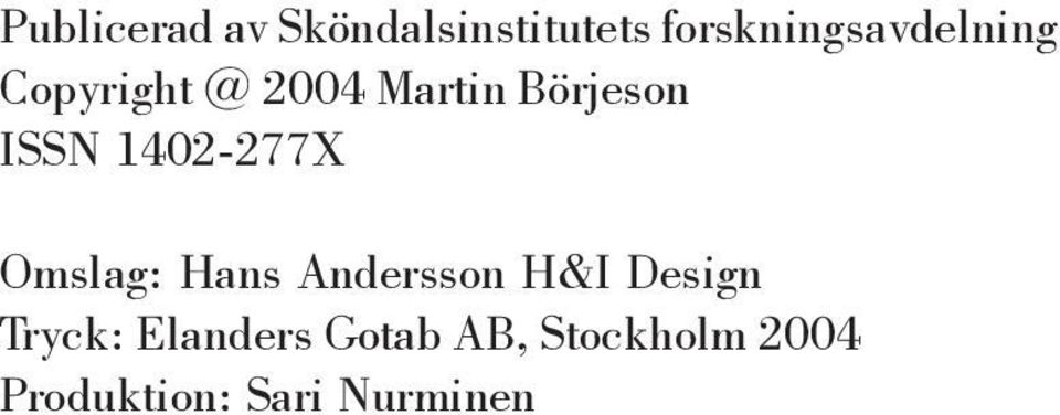 Börjeson ISSN 1402-277X Omslag: Hans Andersson H&I