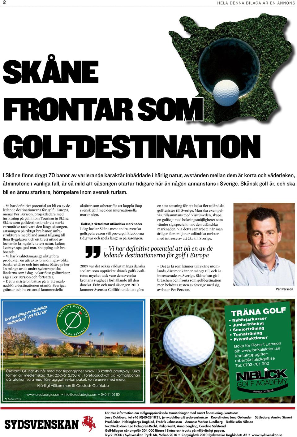 Vi har definitivt potential att bli en av de ledande destinationerna för golf i Europa, menar Per Persson, projektledare med inriktning på golf inom Tourism in Skåne.