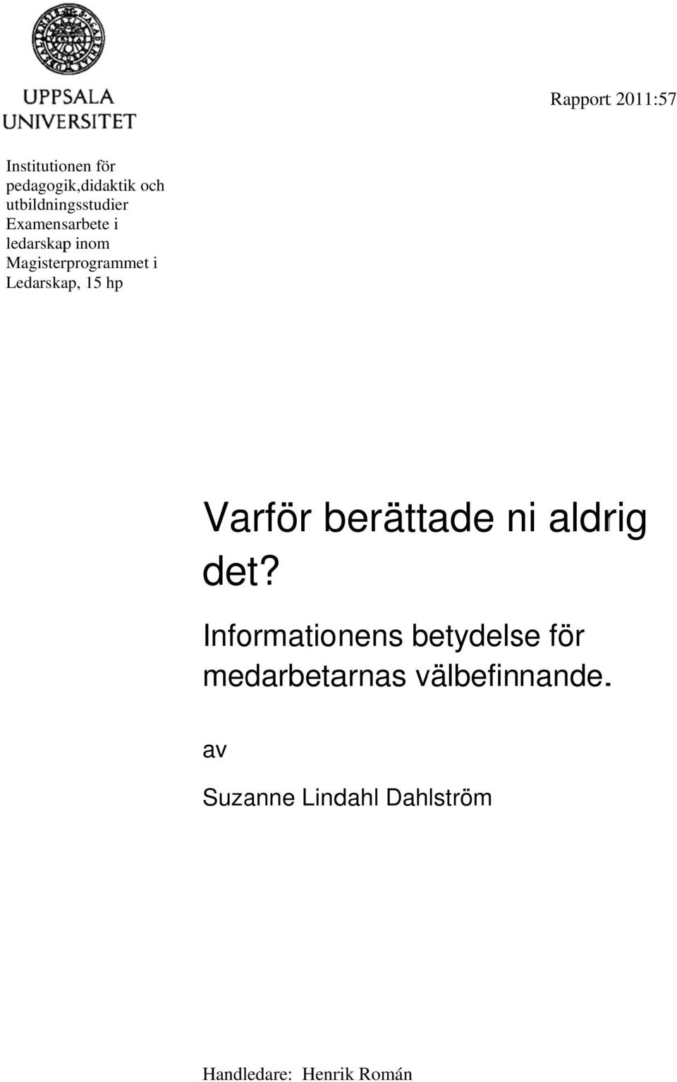 Ledarskap, 15 hp Varför berättade ni aldrig det?