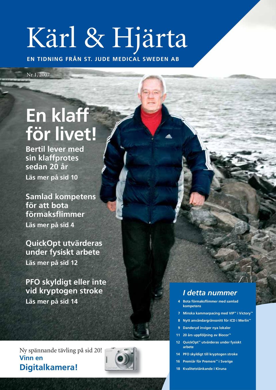 mer på sid 12 PFO skyldigt eller inte vid kryptogen stroke Läs mer på sid 14 I detta nummer 4 Bota förmaksflimmer med samlad kompetens 7 Minska kammarpacing med VIP i