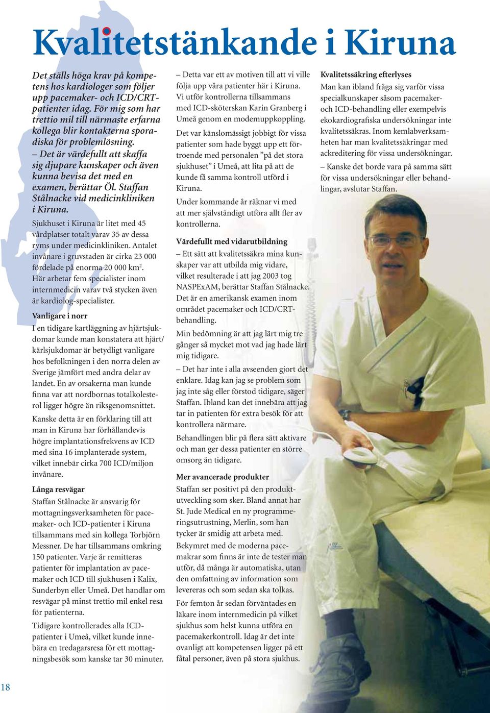 Det är värdefullt att skaffa sig djupare kunskaper och även kunna bevisa det med en examen, berättar Öl. Staffan Stålnacke vid medicinkliniken i Kiruna.