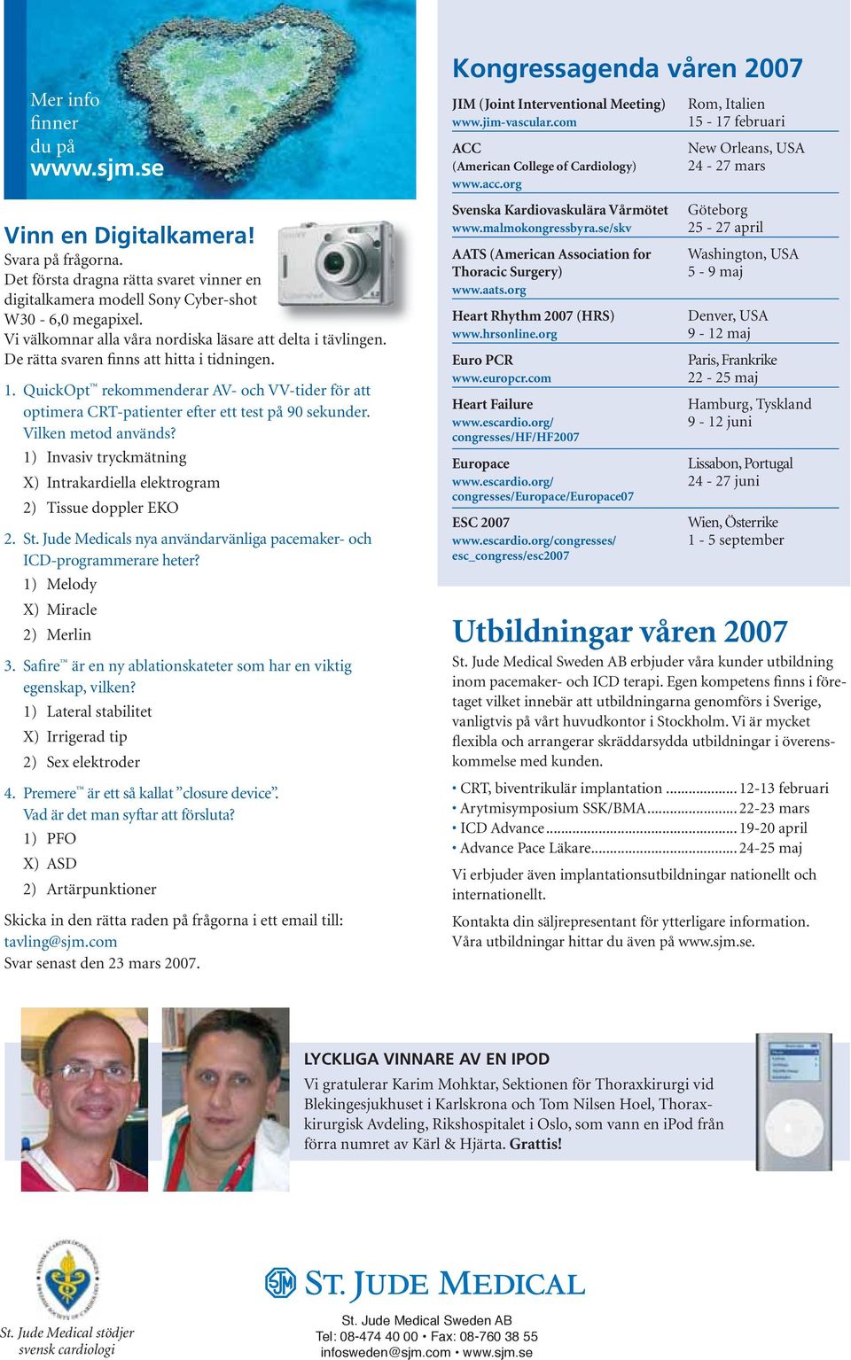 QuickOpt rekommenderar AV- och VV-tider för att optimera CRT-patienter efter ett test på 90 sekunder. Vilken metod används?