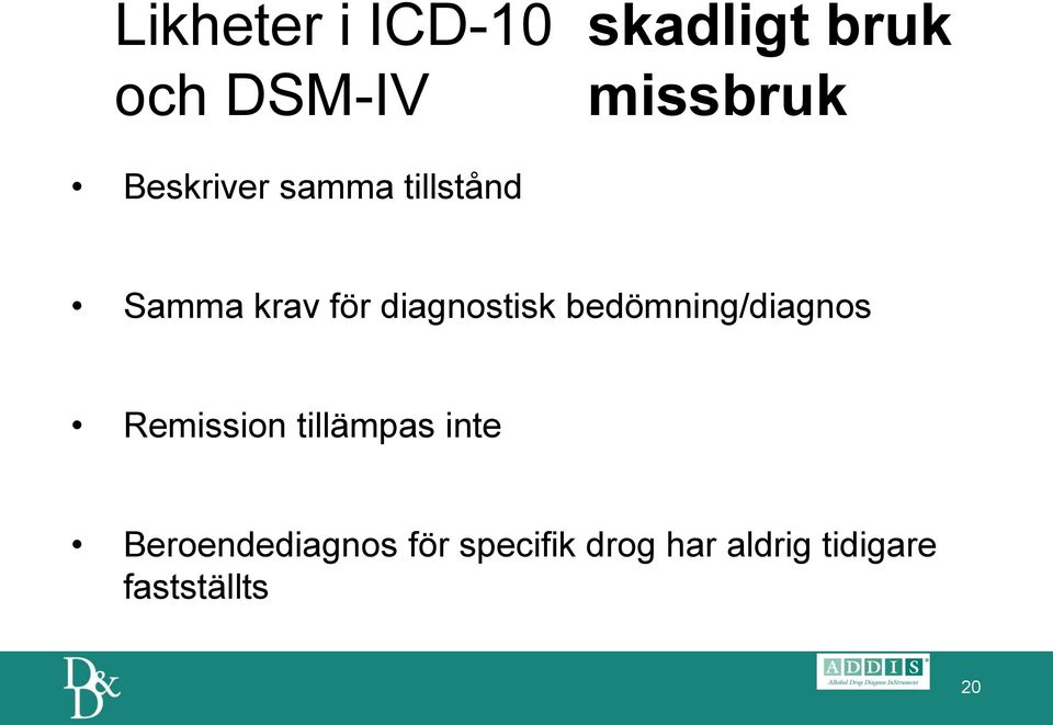 bedömning/diagnos Remission tillämpas inte