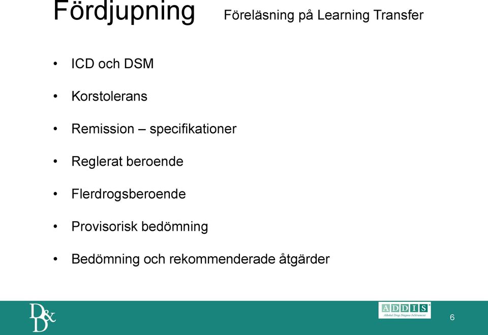 Reglerat beroende Flerdrogsberoende Provisorisk