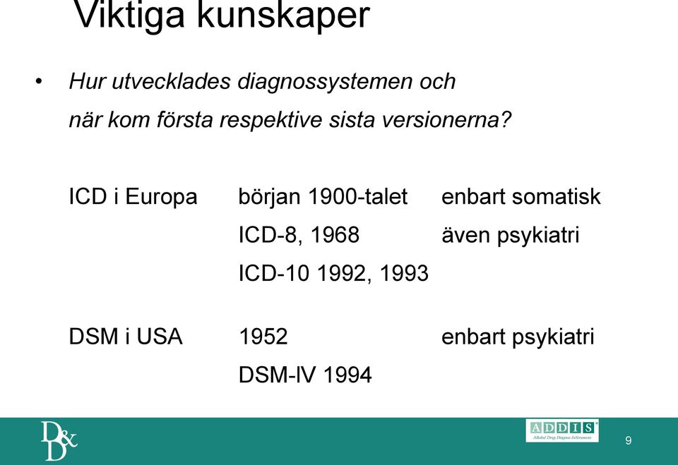 ICD i Europa början 1900-talet enbart somatisk ICD-8, 1968