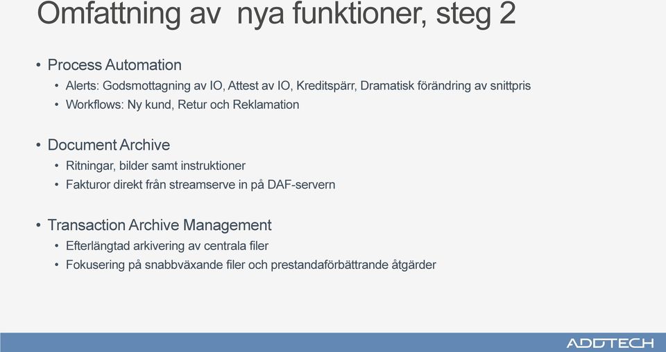 Ritningar, bilder samt instruktioner Fakturor direkt från streamserve in på DAF-servern Transaction Archive