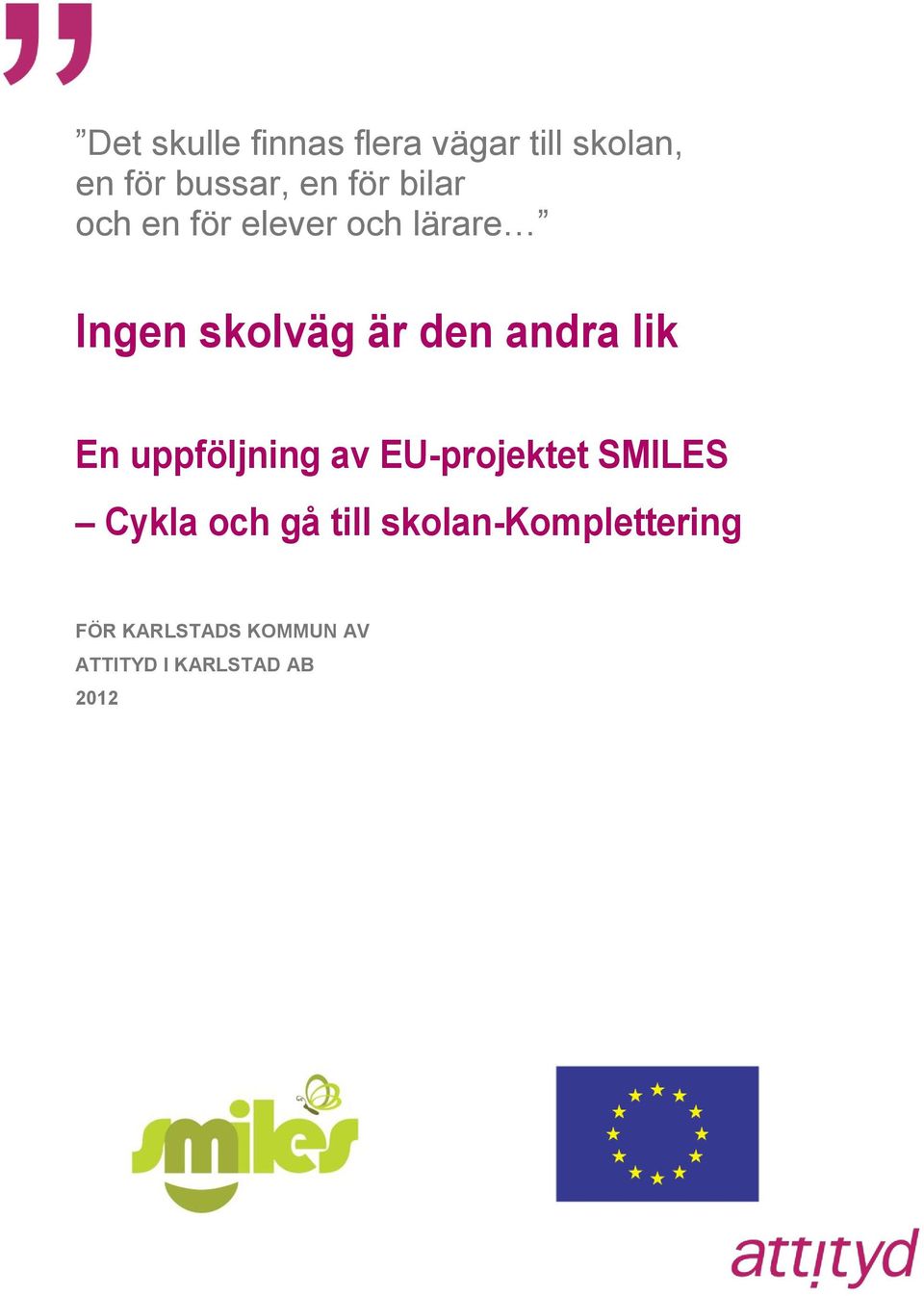 lik En uppföljning av EU-projektet SMILES Cykla och gå till