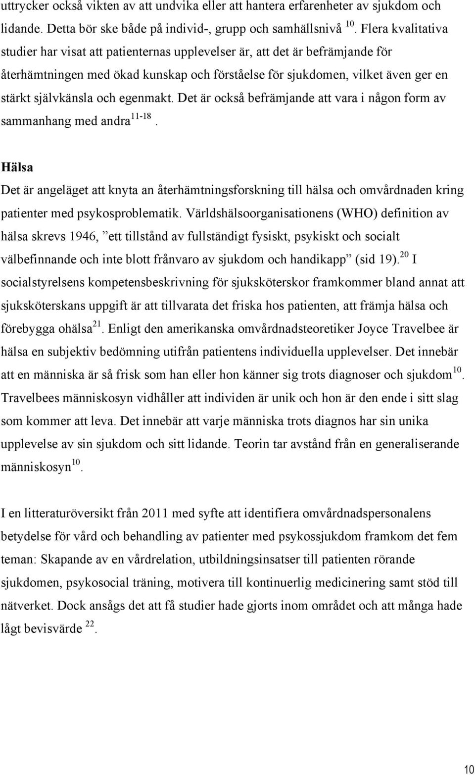 egenmakt. Det är också befrämjande att vara i någon form av sammanhang med andra 11-18.