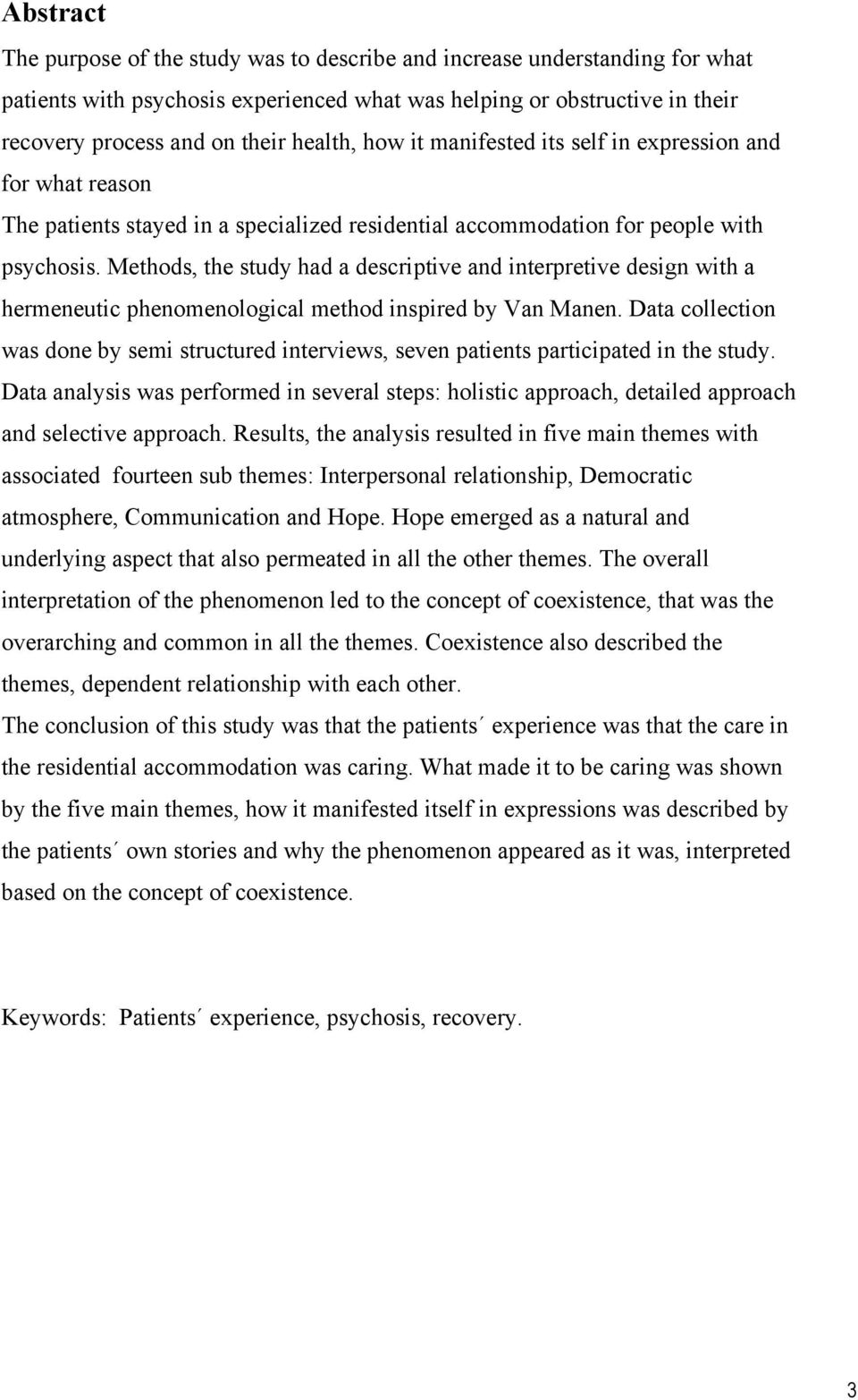 Methods, the study had a descriptive and interpretive design with a hermeneutic phenomenological method inspired by Van Manen.