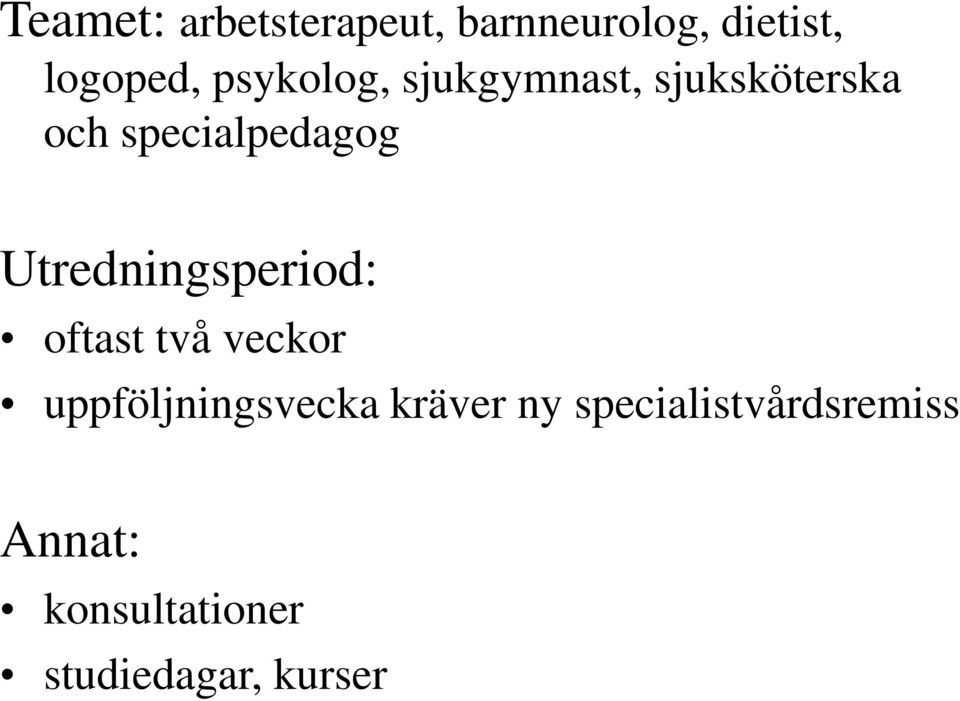 Utredningsperiod: oftast två veckor uppföljningsvecka